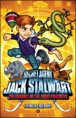 [Secret Agent Jack Stalwart 06] • The Pursuit of the Ivory Poachers